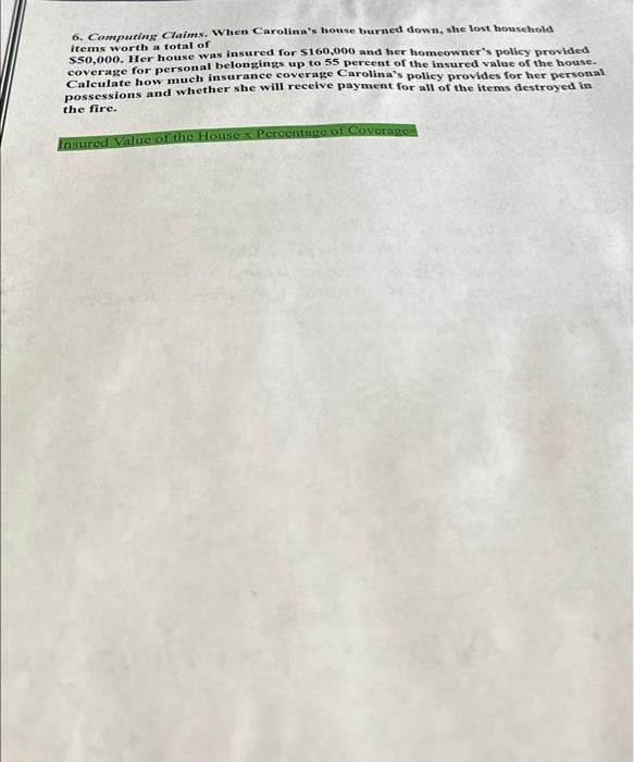  6. Computing Claims. When Carolina's house burned down, she lost household
