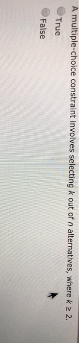  A multiple-choice constraint involves selecting k out of n alternatives, where