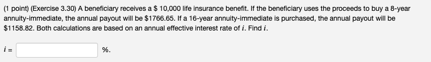  (1 point)(Exercise 3.30) A beneficiary receives a $10,000 life insurance benefit.