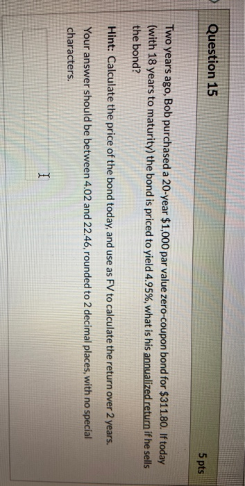  please answer 16 Question 15 5 pts Two years ago, Bob