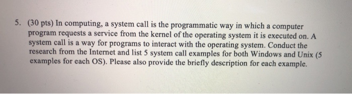  Operating Systems (30 pts) In computing, a system call is the
