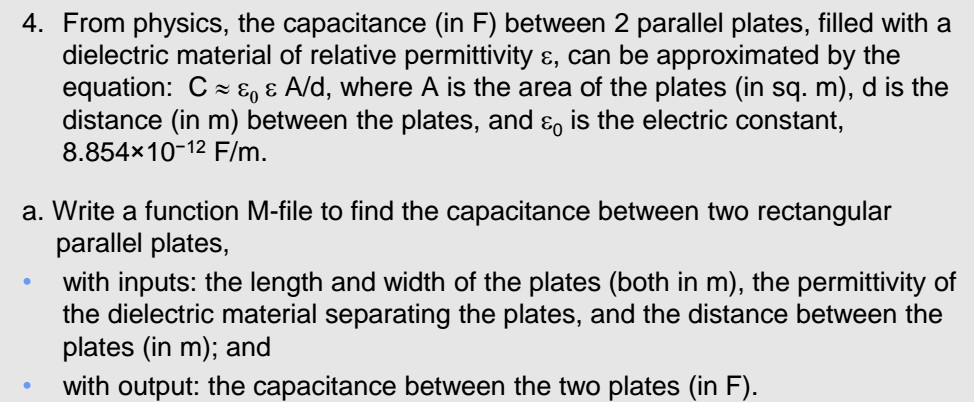 Using MATLAB 4. From physics, the capacitance (in F) between 2 parallel