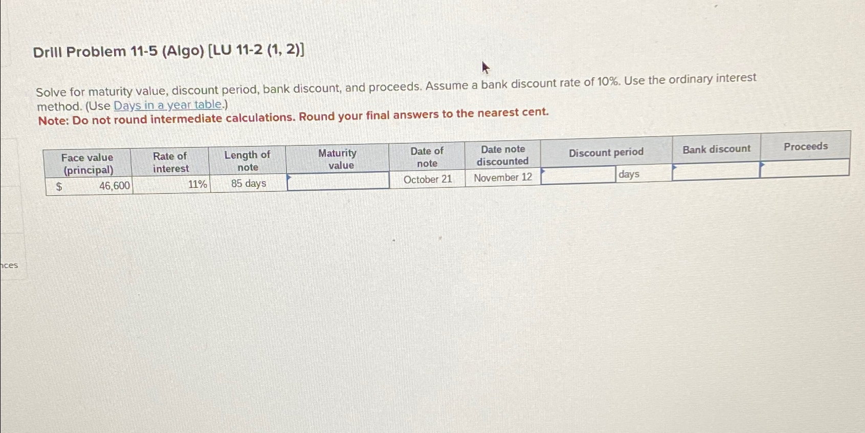  Drill Problem 11-5(Algo)[LU 11-2(1,2)] Solve for maturity value, discount period, bank