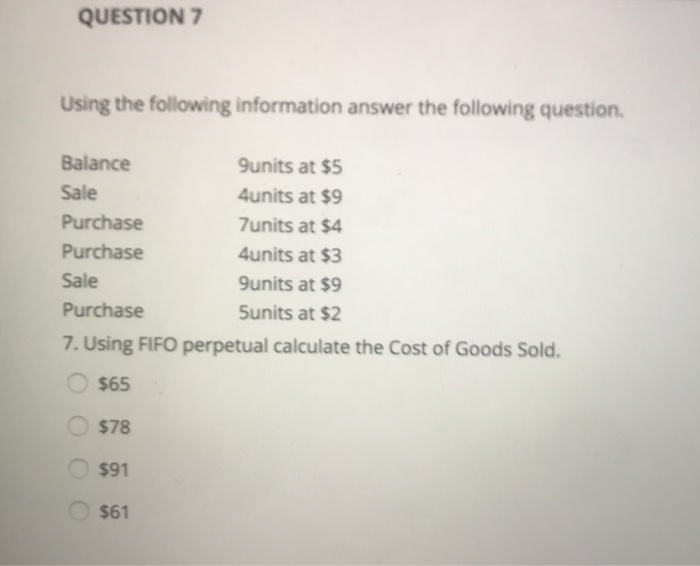  QUESTION 7 Using the following information answer the following question. Balance