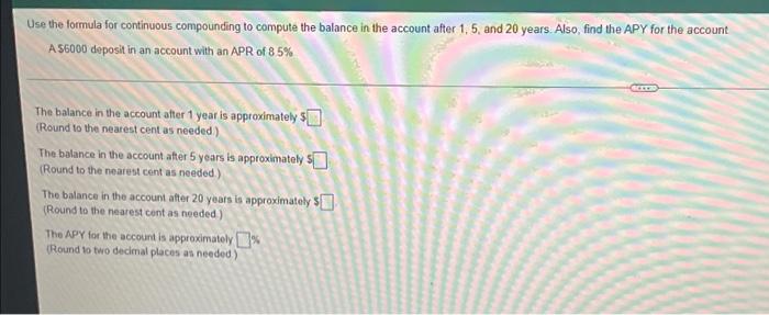  Use the formula for continuous compounding to compute the balance in