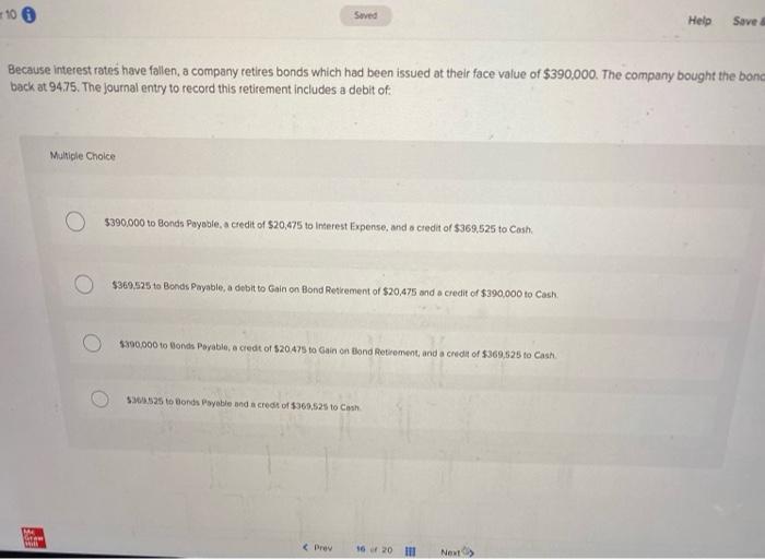  10 Saved Help Save Because interest rates have fallen, a company