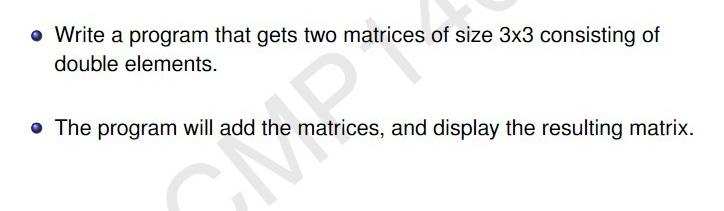  Write a program that gets two matrices of size 33 consisting