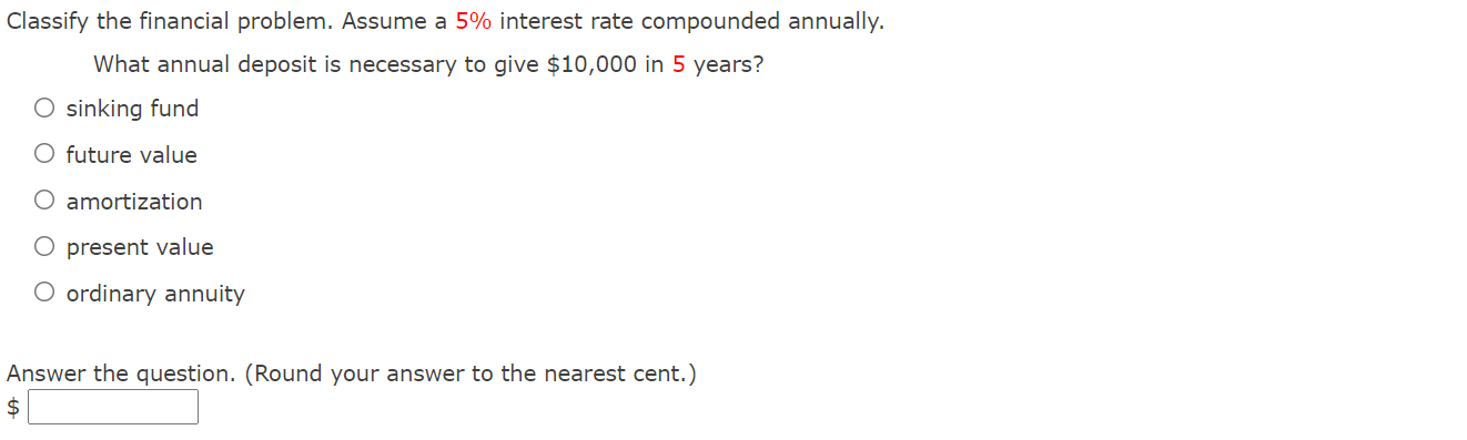  Classify the financial problem. Assume a 5% interest rate compounded annually.