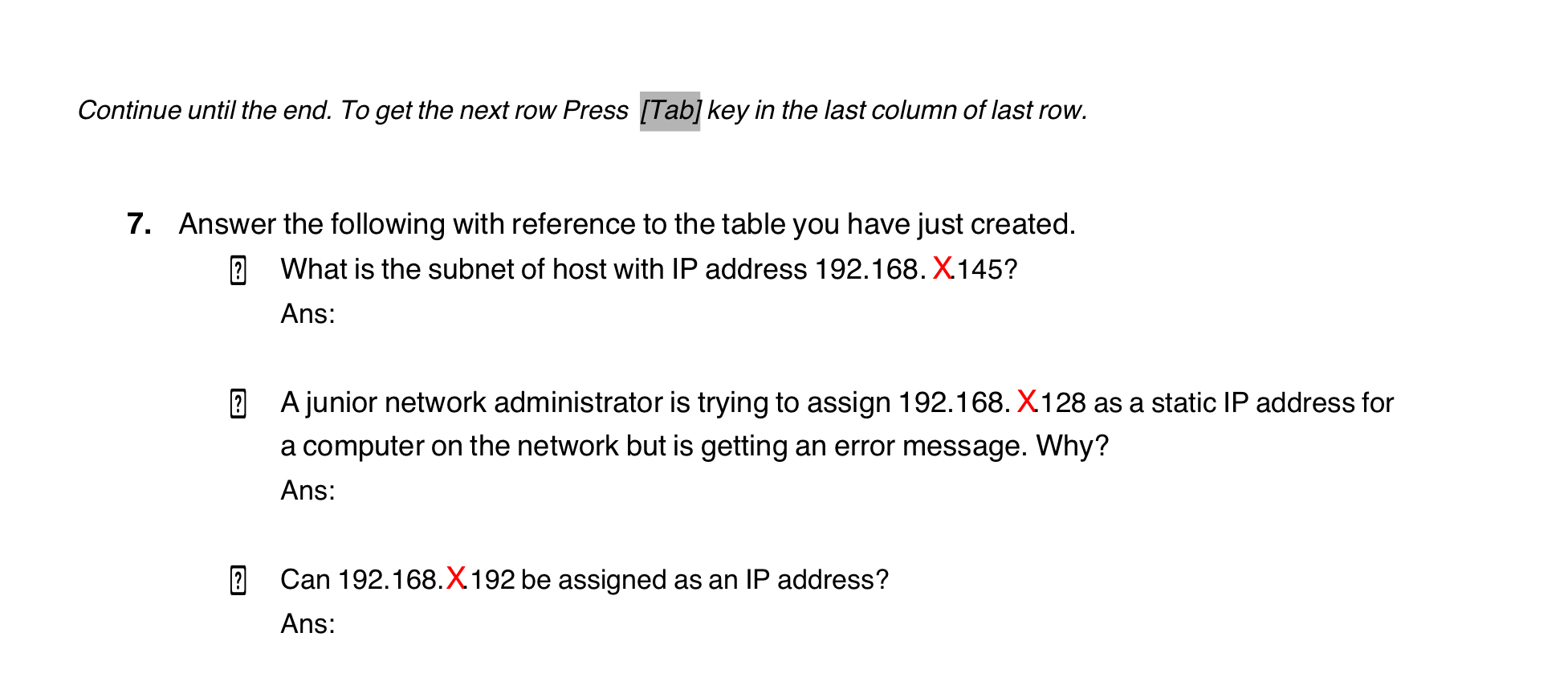  Continue until the end. To get the next row Press [Tab]