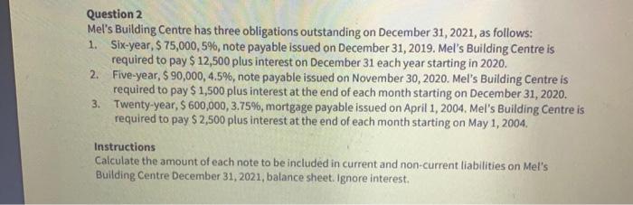  Question 2 Mel's Building Centre has three obligations outstanding on December