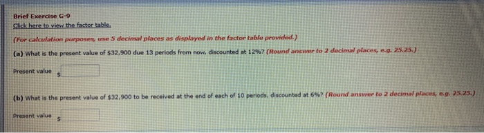  Brief Exercise G-9 Click here to view the factor table. (For