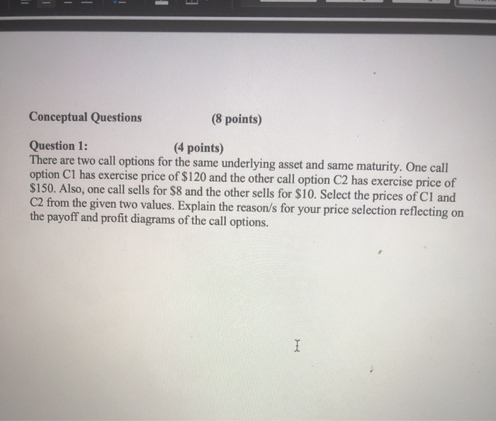  - - Conceptual Questions (8 points) Question 1: (4 points) There