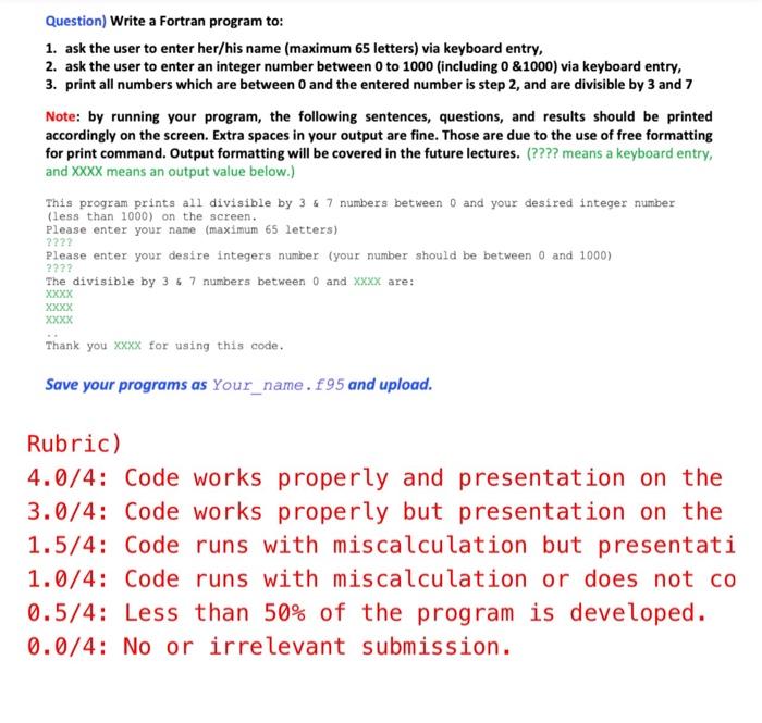 please as soon as possible Question) Write a Fortran program to: 1.