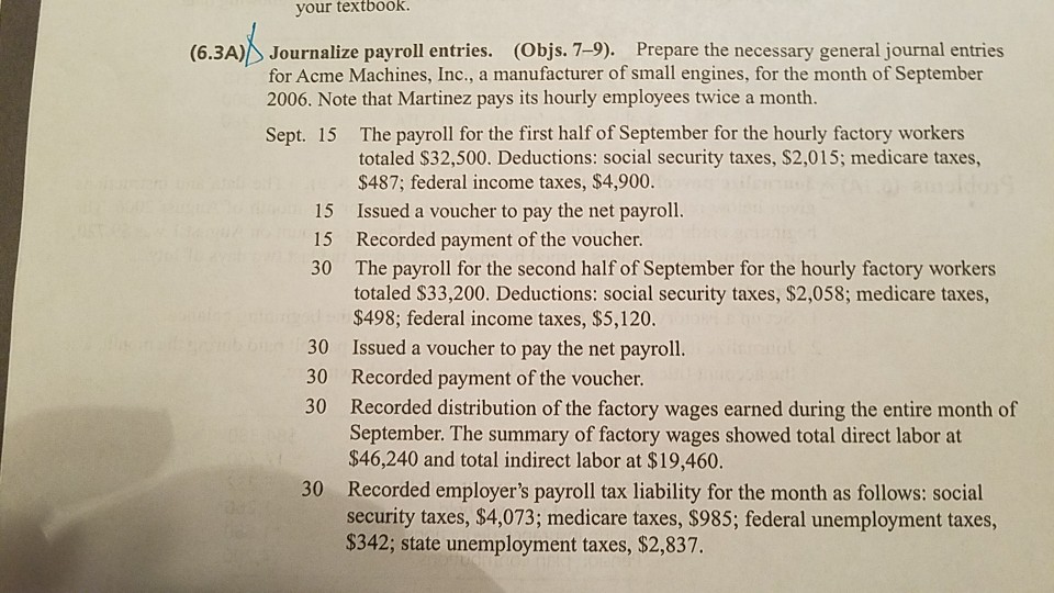  your textbook. (6.3A) Journalize payroll entries. (Objs 7-9). Prepare the necessary