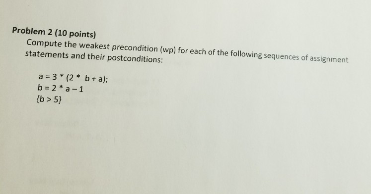  Problem 2 (10 points) Compute the weakest precondition (wp) for each