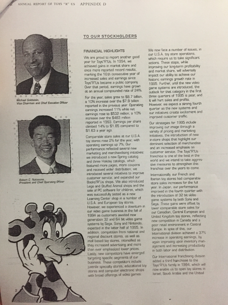 the following: https://www.chegg.com/homework-help/questions-and-answers/3-assume-dramatic-changes-international-business-environment-prepare-estimate-toys-r-us-s--q26323277 https://www.chegg.com/homework-help/questions-and-answers/part-iii-general-background-read-financial-highlights-letter-addressed-stockholders-manage-q26323273 With all the following information, answer questions 4