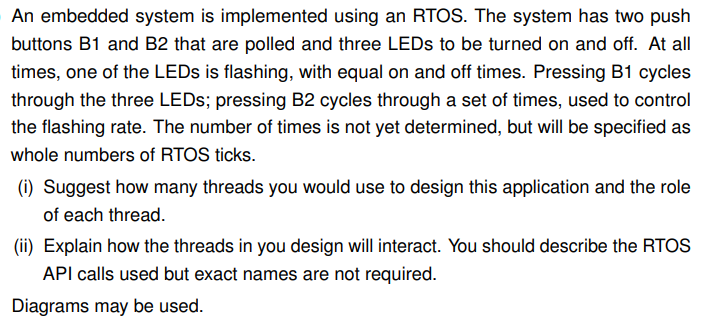An embedded system is implemented using an RTOS. The system has