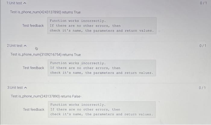 Instructions Write a function, is_phone_num (digits), that expects an integer number and