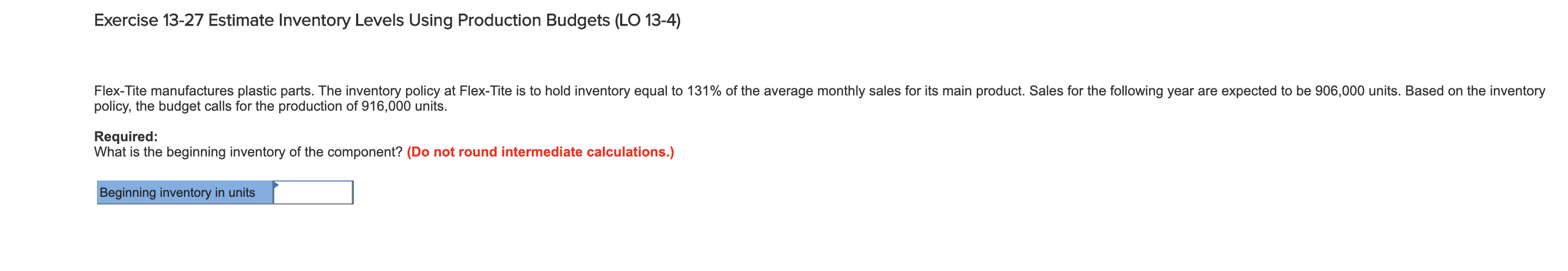 Exercise 13-27 Estimate Inventory Levels Using Production Budgets (LO 13-4) Flex-Tite