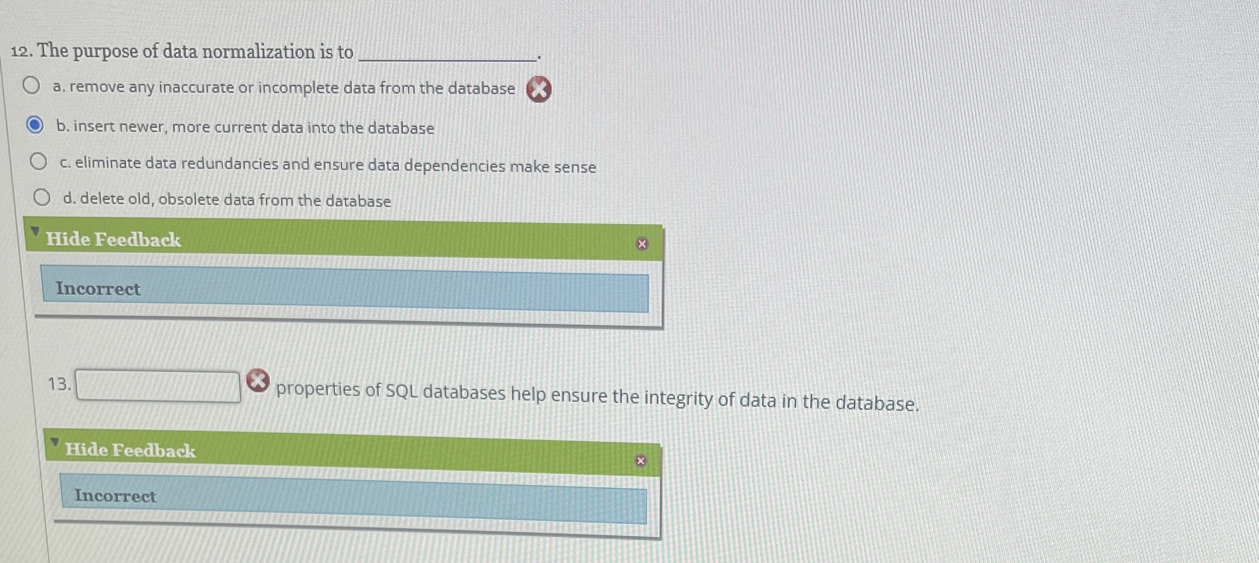  The purpose of data normalization is to a. remove any inaccurate