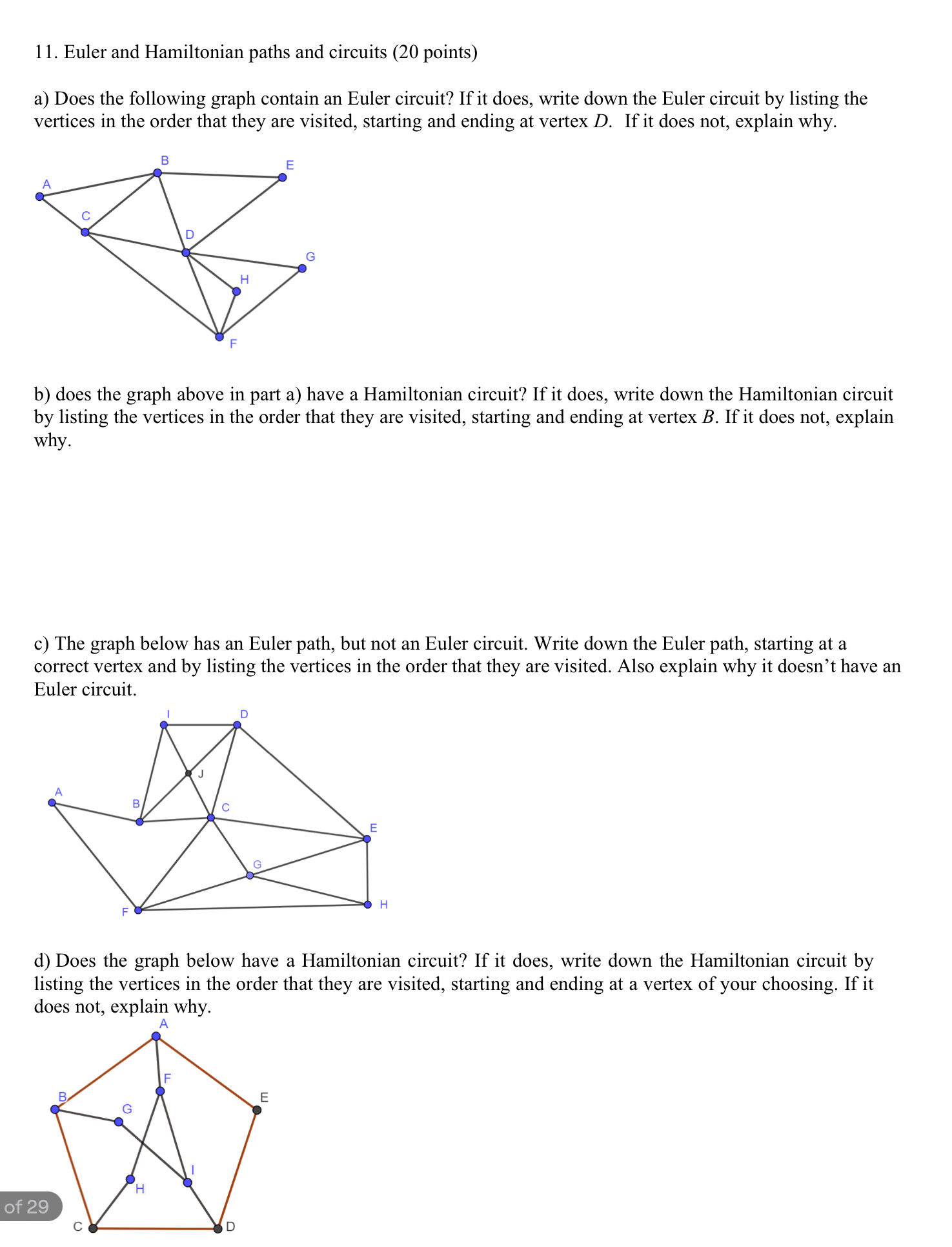  Euler and Hamiltonian paths and circuits (20 points) a) Does the