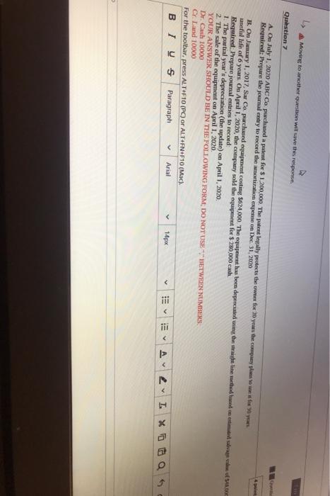  Movine to another question will save the response Question 7 1.