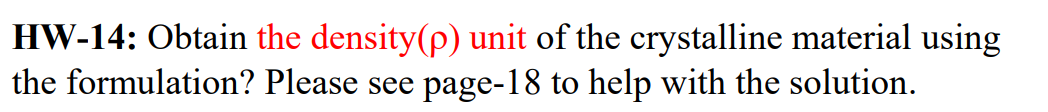  HW-14: Obtain the density () unit of the crystalline material using