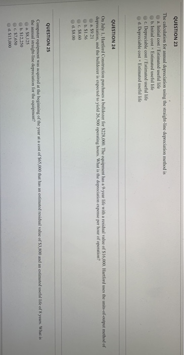  QUESTION 23 The calculation for annual depreciation using the straight-line depreciation
