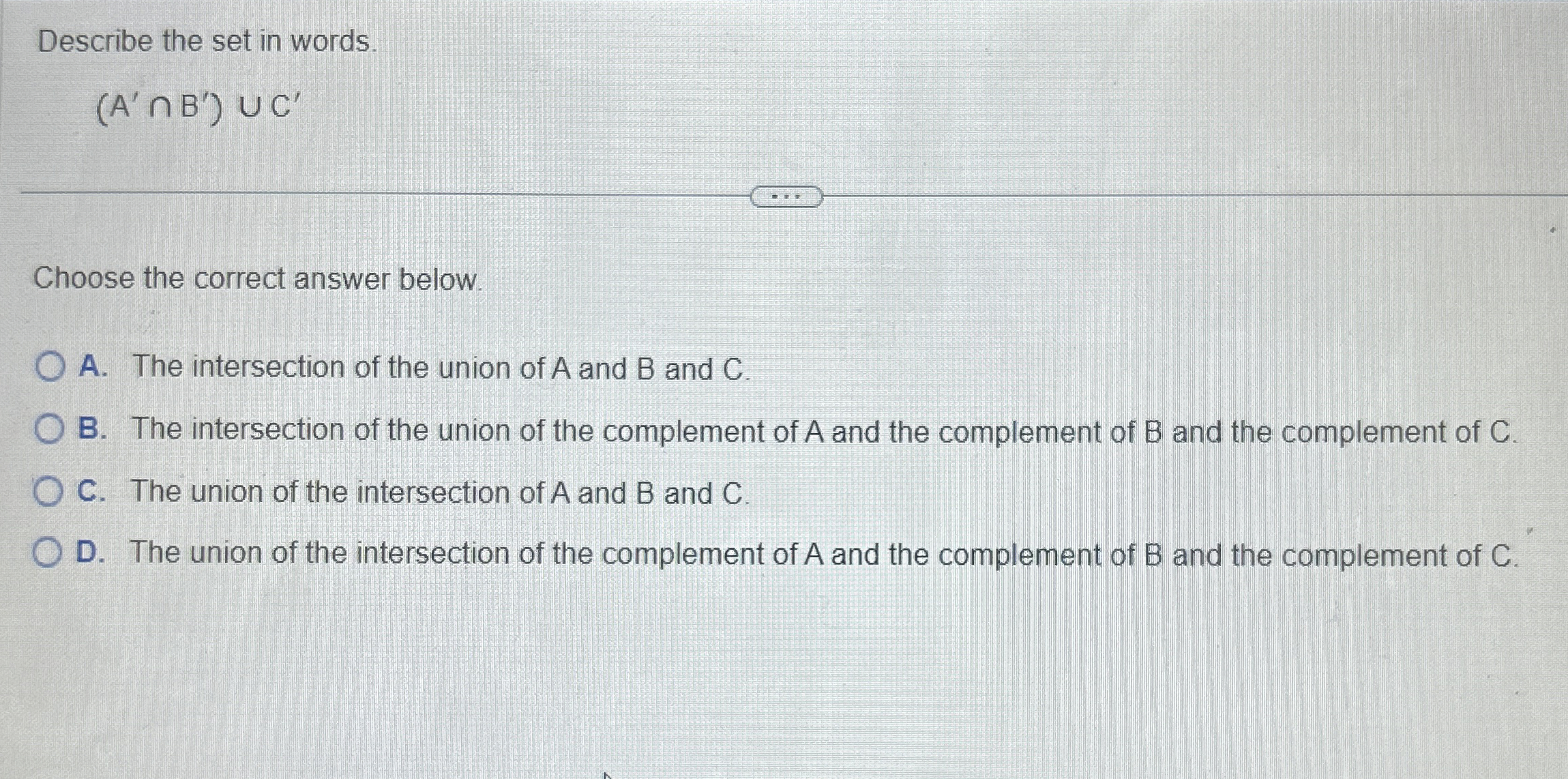 Describe the set in words. (A'B')C' Choose the correct answer below.