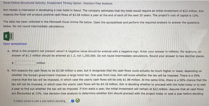 Please Provide the steps;) Excel Online Structured Actlvity: Investment Timing Option: Decision-Tree