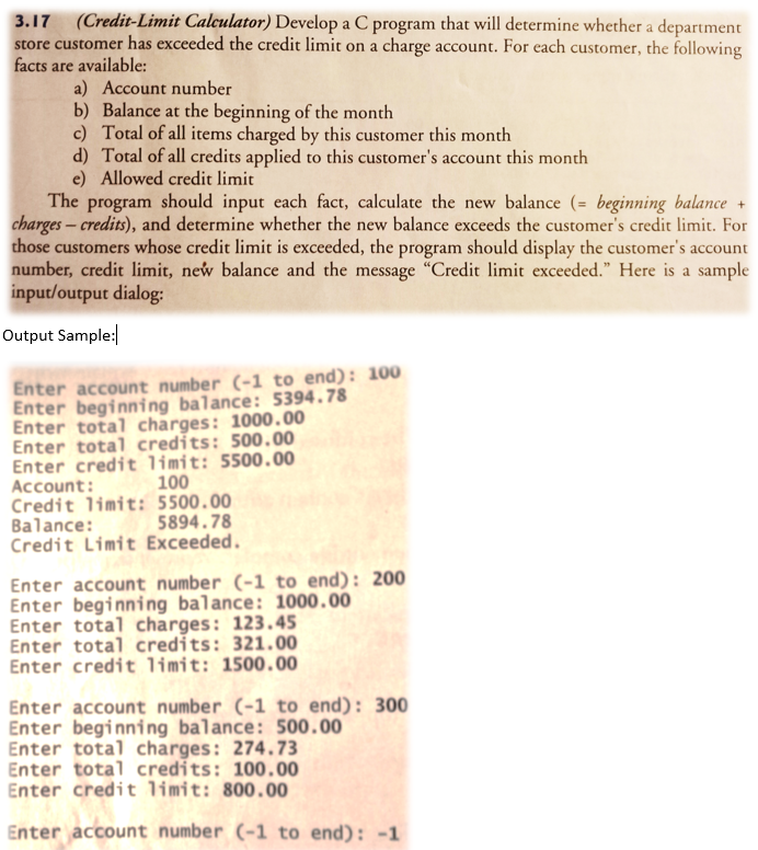  3.17 (Credit-Limit Calculator) Develop a C program that will determine whether
