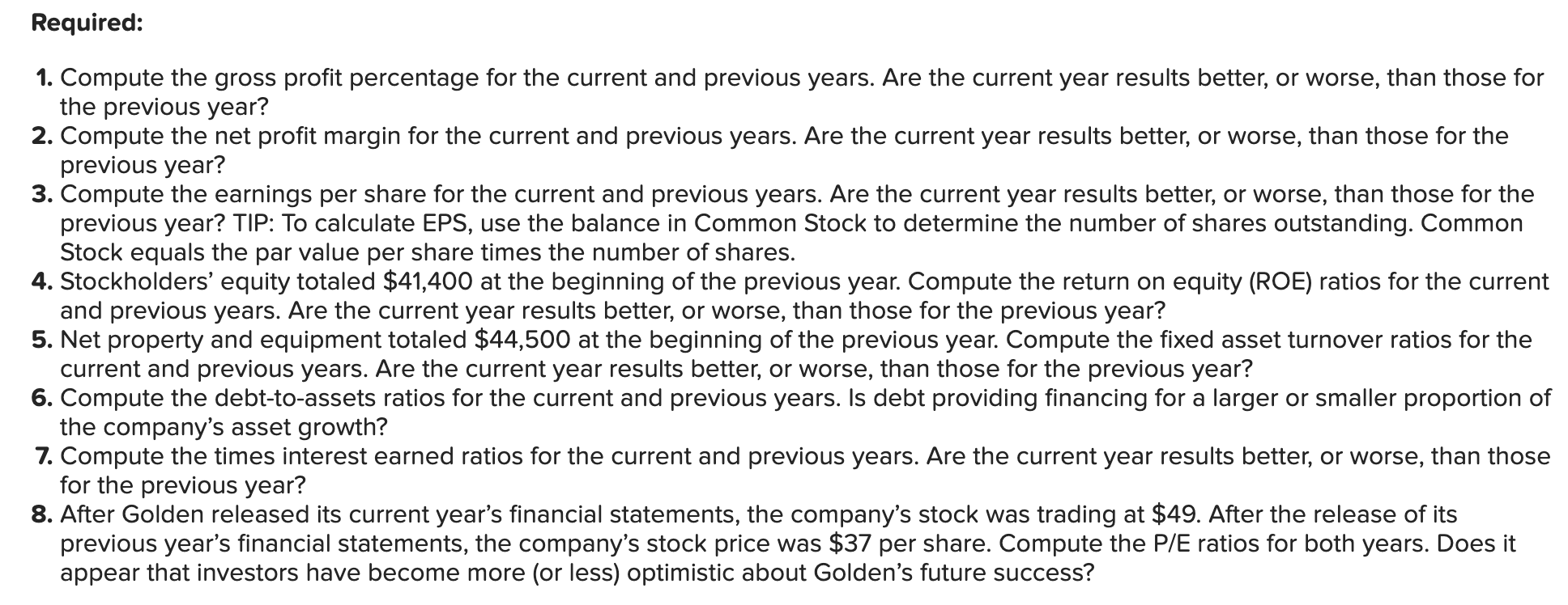 Golden Corporation declared and paid $4,900 of cash dividends during the current