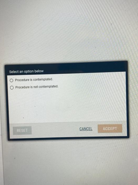 please say whether or not each procedure was contemplated correctly. all the