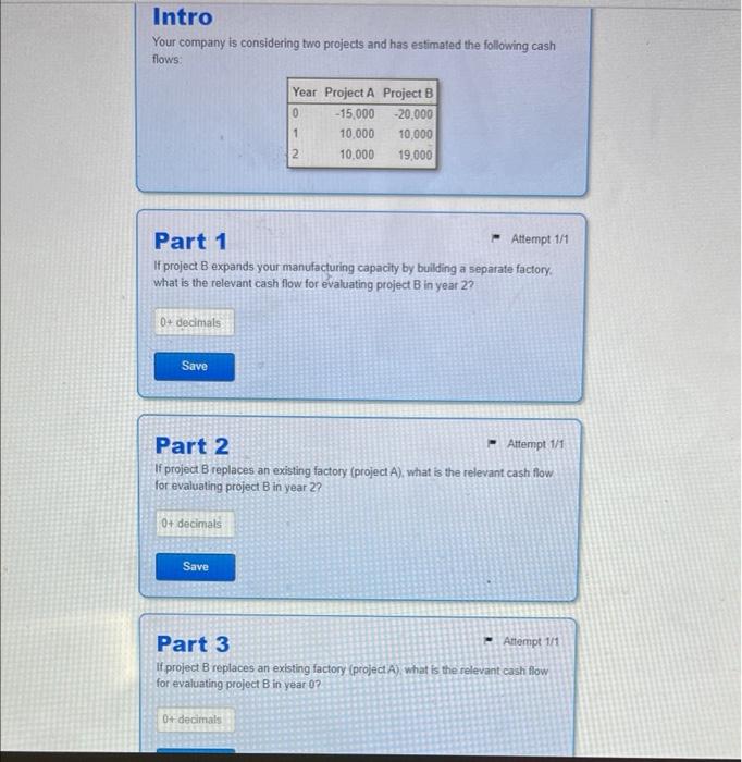  Your company is considering two projects and has estimated the following