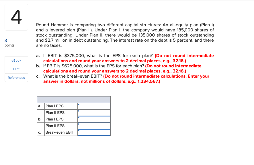  4 Round Hammer is comparing two different capital structures: An all-equity