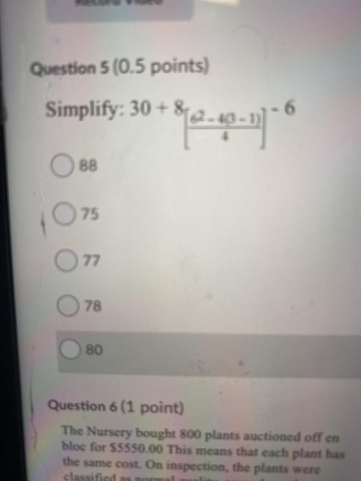  Question 5 (0.5 points) Simplify: 30 + 8 BB 75 77
