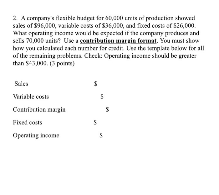  Please include steps A company's flexible budget for 60, 000 units