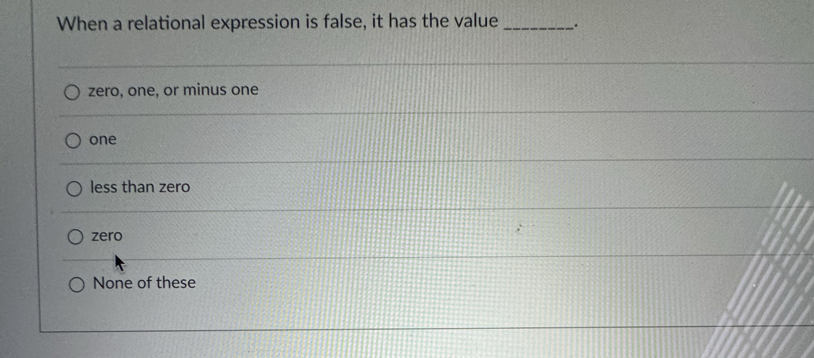  When a relational expression is false, it has the value q,
