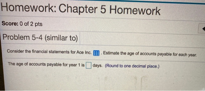 Homework: Chapter 5 Homework Score: 0 of 2 pts Problem 5-4