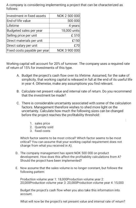  A company is considering implementing a project that can be characterized