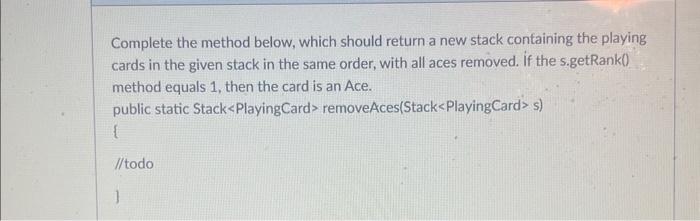 java Complete the method below, which should return a new stack containing