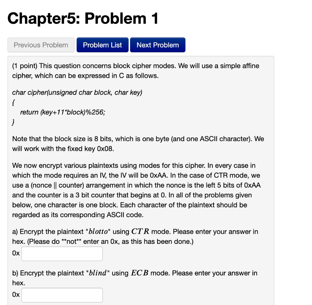  (1 point) This question concerns block cipher modes. We will use