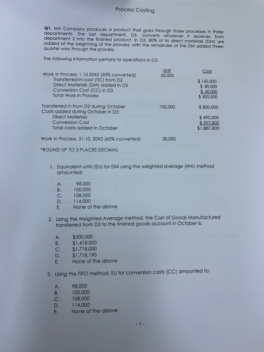  Please help me woth detailed solution Process Costing Q1. MA Company