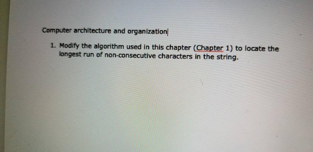  Computer architecture and organization 1. Modify the algorithm used in this
