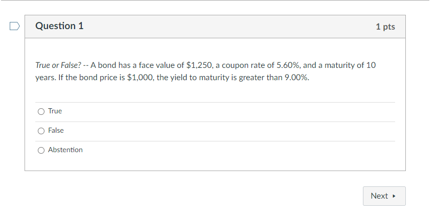 Question 1 1 pts True or False? -- A bond has