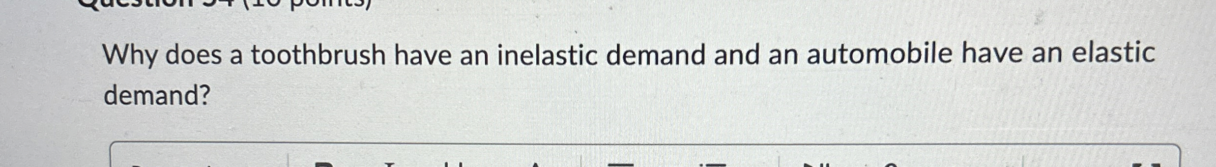  Why does a toothbrush have an inelastic demand and an automobile