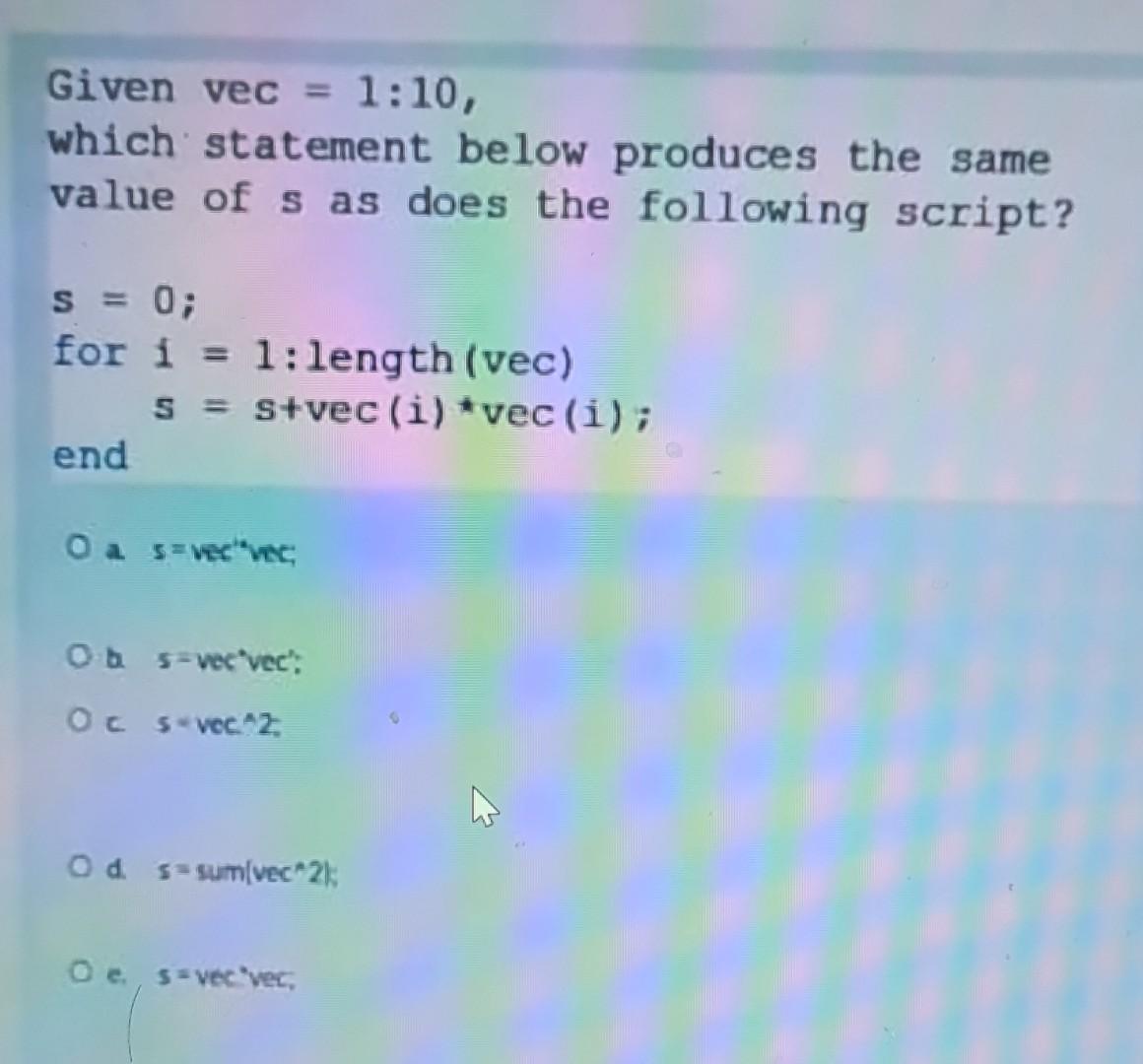  using MATLAB Given vec =1:10, which statement below produces the same