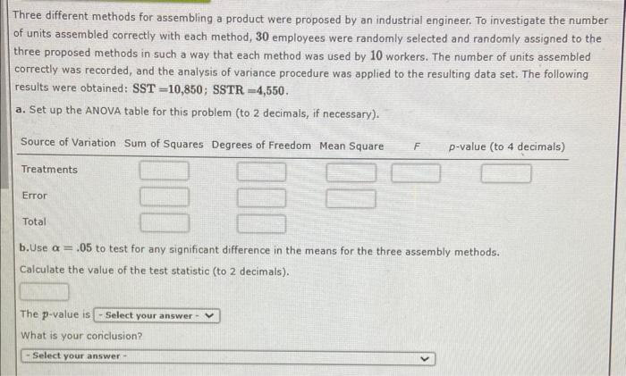 need help asap Three different methods for assembling a product were proposed
