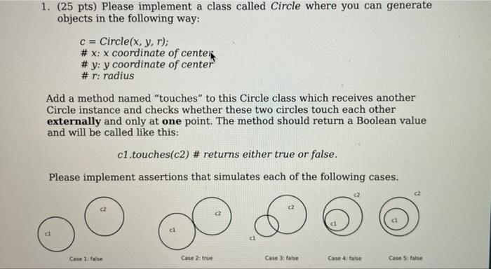 Only python 1. (25 pts) Please implement a class called Circle where