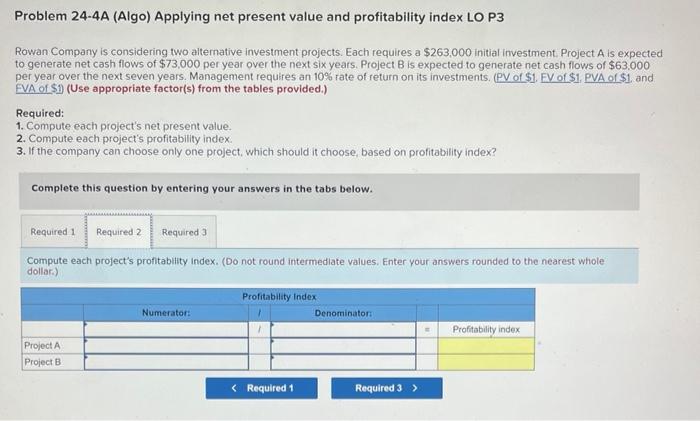 index LO P3 Rowan Company is considering two aiternative investment projects. Each